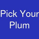 Pick Your Plum