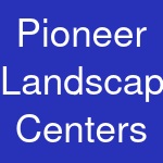 Pioneer Landscape Centers