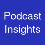 Podcast Insights