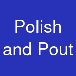 Polish and Pout