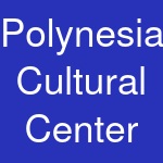 Polynesian Cultural Center