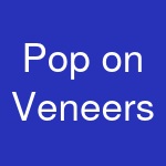 Pop on Veneers