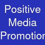 Positive Media Promotions