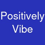 Positively Vibe