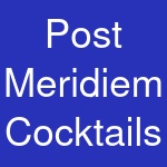 Post Meridiem Cocktails