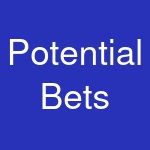 Potential Bets