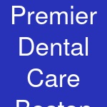 Premier Dental Care Boston