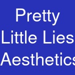 Pretty Little Lies Aesthetics