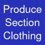 Produce Section Clothing