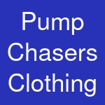 Pump Chasers Clothing