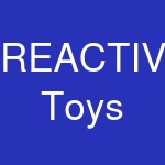 REACTIVE Toys