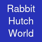 Rabbit Hutch World