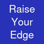 Raise Your Edge