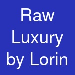 Raw Luxury by Lorin