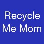 Recycle Me Mom