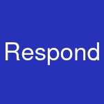 Respond