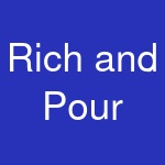 Rich and Pour