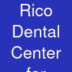 Rico Dental Center for Advanced Dentistry