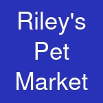 Riley's Pet Market