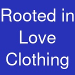 Rooted in Love Clothing