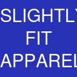 SLIGHTLY FIT APPAREL