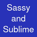 Sassy and Sublime