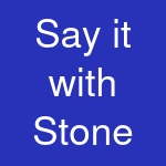 Say it with Stone