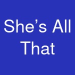 She’s All That