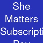 She Matters Subscription Box