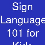 Sign Language 101 for Kids