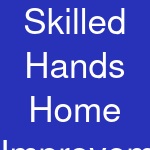 Skilled Hands Home Improvement