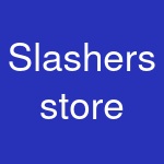 Slashers store