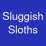 Sluggish Sloths