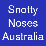 Snotty Noses Australia