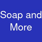 Soap and More