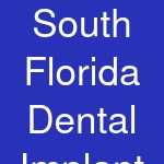 South Florida Dental Implant and Facial Surgery Center