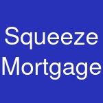 Squeeze Mortgage