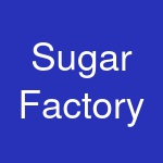 Sugar Factory