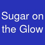 Sugar on the Glow