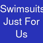 Swimsuits Just For Us