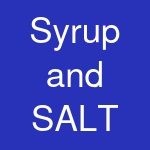 Syrup and SALT