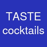 TASTE cocktails