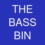 THE BASS BIN