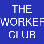 THE WORKERS CLUB