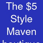 The $5 Style Maven boutique