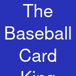 The Baseball Card King