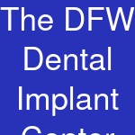 The DFW Dental Implant Center