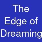 The Edge of Dreaming