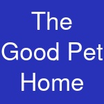 The Good Pet Home