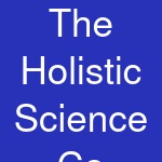 The Holistic Science Co